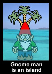Gnome man is an island