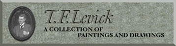 T.F.Levick - A Collection of Paintings and Drawings