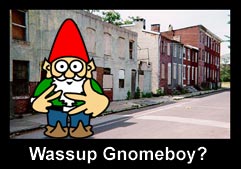 [Image: wassupgnomeboy.jpg]